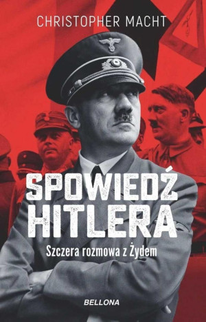 Spowiedź Hitlera. Szczera rozmowa z Żydem