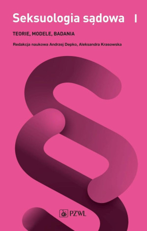 Seksuologia sądowa T.1 Teorie, modele, badania