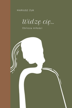 Widzę cię. Oblicza miłości