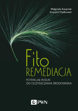 Fitoremediacja. Potencjał roślin do oczyszczania..