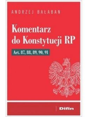 Komentarz do Konstytucji RP Art 87, 88, 89, 90, 91
