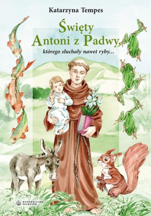 Święty Antoni z Padwy, którego słuchały nawet ryby