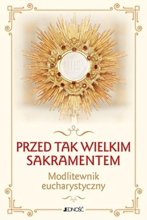Przed tak wielkim Sakramentem
