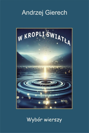 W kropli światła. Wybór wierszy
