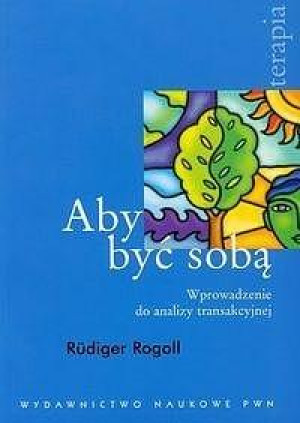 Aby być sobą Wprowadzenie do analizy transakcyjnej