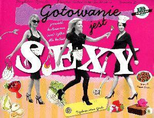 Gotowanie jest sexy powieść kulinarna (nie) tylko dla kobiet