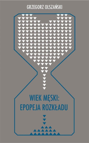 Wiek męski: epopeja rozkładu