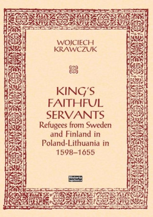 King's Faithful Servants. Refugees from Sweden...