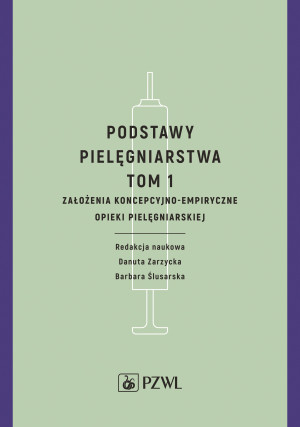 Podstawy pielęgniarstwa. Tom 1. Założenia koncepcy