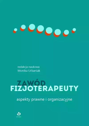 Zawód fizjoterapeuty. Aspekty prawne i ...