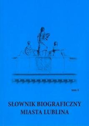 Słownik biograficzny miasta Lublina T.4