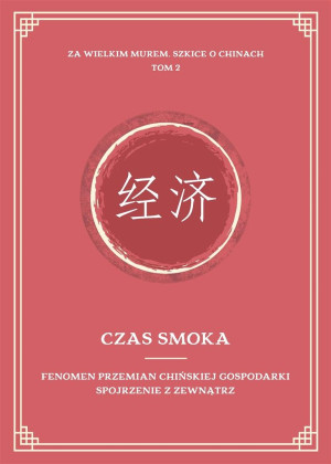 Czas smoka. Fenomen przemian chińskiej..