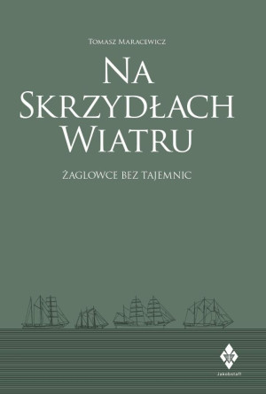 Na skrzydłach wiatru. żaglowce bez tajemnic