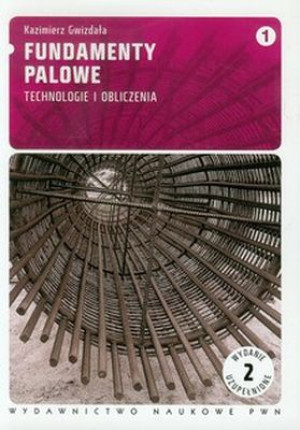 Fundamenty palowe T.1 Technologie i obliczenia