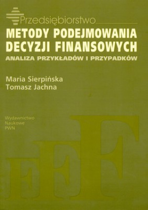 Metody podejmowania decyzji finansowych Analiza przykłądów i przypadków