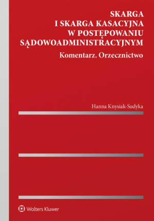 Skarga i skarga kasacyjna w postępowaniu sądowoadministracyjnym Komentarz Orzecznictwo