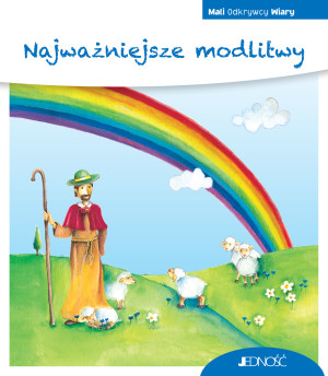 Najważniejsze modlitwy (seria: Mali Odkrywcy Wiary)