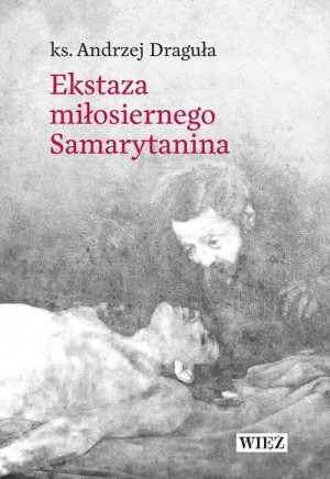 Ekstaza miłosiernego Samarytanina