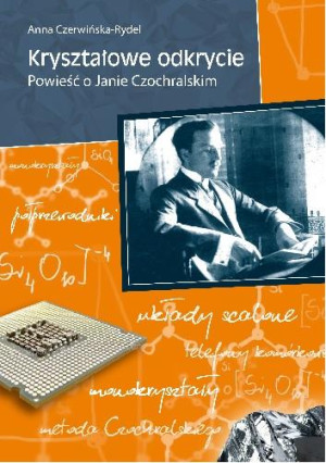 Kryształowe odkrycie Powieść o Janie Czochralskim