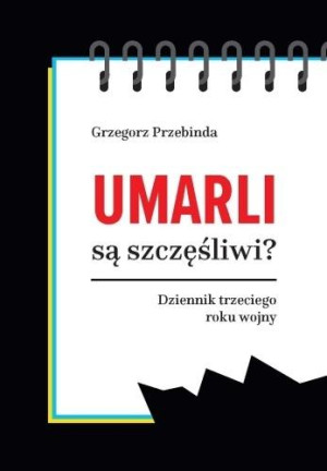 Umarli są szczęśliwi? Dziennik trzeciego roku...
