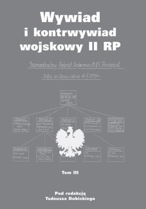 Wywiad i kontrwywiad wojskowy II RP Tom 3