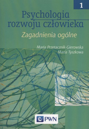 Psychologia rozwoju człowieka Tom 1 Zagadnienia ogólne