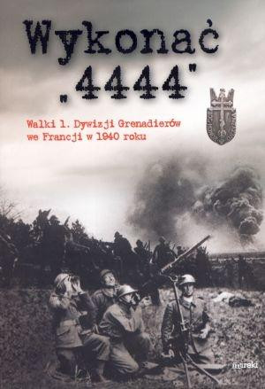 Wykonać 4444 Walki 1 Dywizji Grenadierów we Francji w 1940 roku