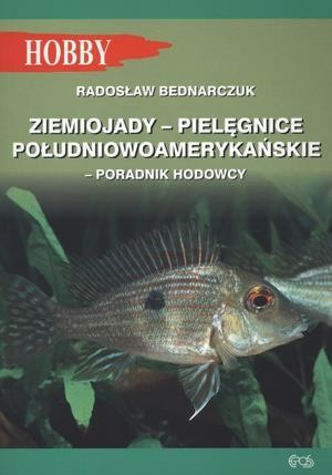 Ziemiojady - pielęgnice południowoamerykańskie Poradnik hodowcy