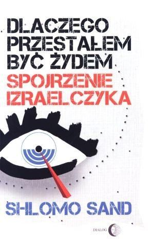 Dlaczego przestałem być Żydem Spojrzenie Izraelczyka
