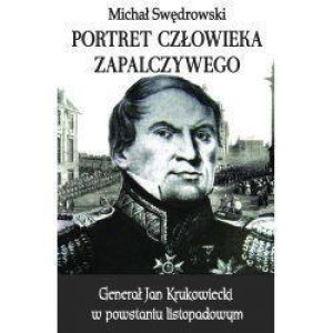 Portret człowieka zapalczywego Generał jan Krukowiecki w powstaniu listopadowym
