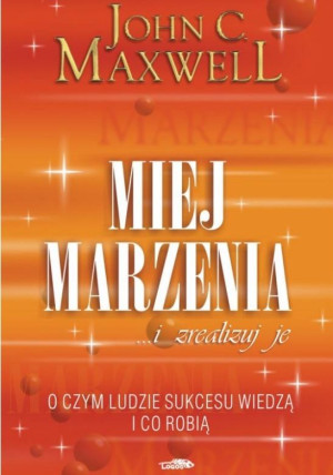 Miej marzenia i zrealizuj je