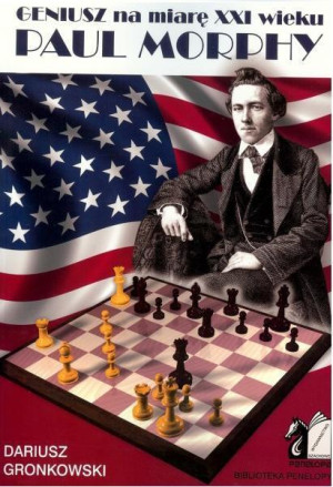 Geniusz na miarę XXI wieku Paul Morphy