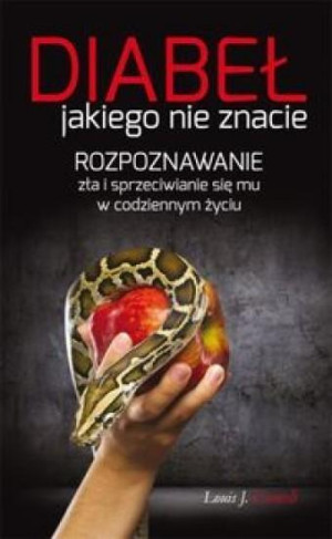 Diabeł jakiego nie znacie Rozpoznawanie zła i sprzeciwianie się mu w codziennym życiu