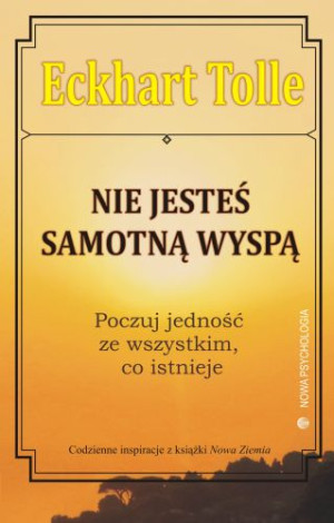 Nie jesteś samotną wyspą Poczuj jedność ze wszystkim, co istnieje