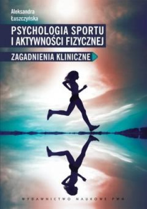 Psychologia sportu i aktywności fizycznej Zagadnienia kliniczne