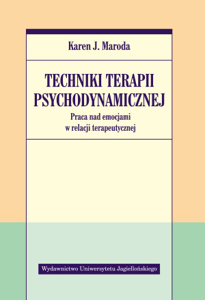Techniki terapii psychodynamicznej Praca nad emocjami w relacji terapeutycznej