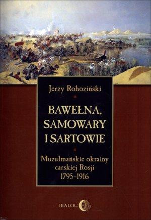 Bawełna samowary i Sartowie Muzułmańskie okrainy carskiej Rosji 1795-1916
