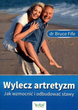 Wylecz artretyzm Jak wzmocnić i odbudować stawy