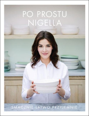 Po prostu Nigella. Smacznie, łatwo, przyjemnie