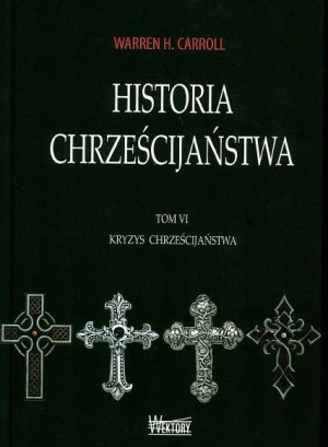 Historia chrześcijaństwa Tom 6 Kryzys chrześcijaństwa