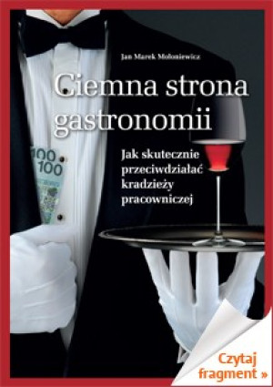 Ciemna strona gastronomii Jak skutecznie przeciwdziałać kradzieży pracowniczej
