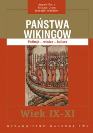 Państwa Wikingów Podboje - władza - kultura. Wiek IX-XI