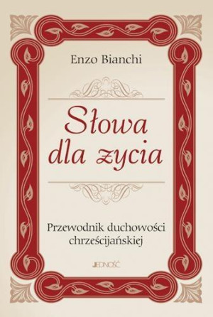 Słowa dla życia Przewodnik duchowości chrześcijańskiej