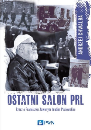 Ostatni salon PRL Rzecz o Franciszku  Xawerym hrabim Pusłowskim.