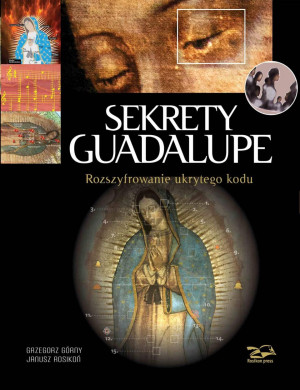 Sekrety Guadalupe Rozszyfrowanie ukrytego kodu