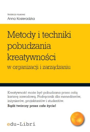 Metody i techniki pobudzania kreatywności w organizacji i zarządzaniu