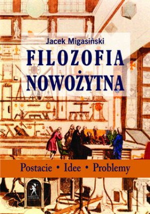 Filozofia Nowożytna Postacie Idee Problemy