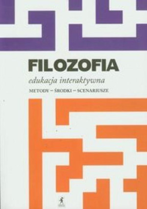 Filozofia Edukacja interaktywna Metody - środki - scenariusze