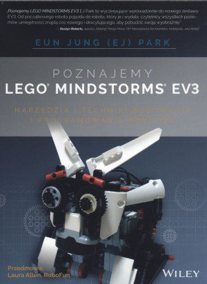 Poznajemy  LEGO MINDSTORMS EV3 NARZĘDZIA I TECHNIKI BUDOWANIA I PROGRAMOWANIA ROBOTÓW