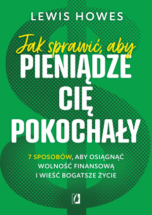 Jak sprawić, aby pieniądze cię pokochały.